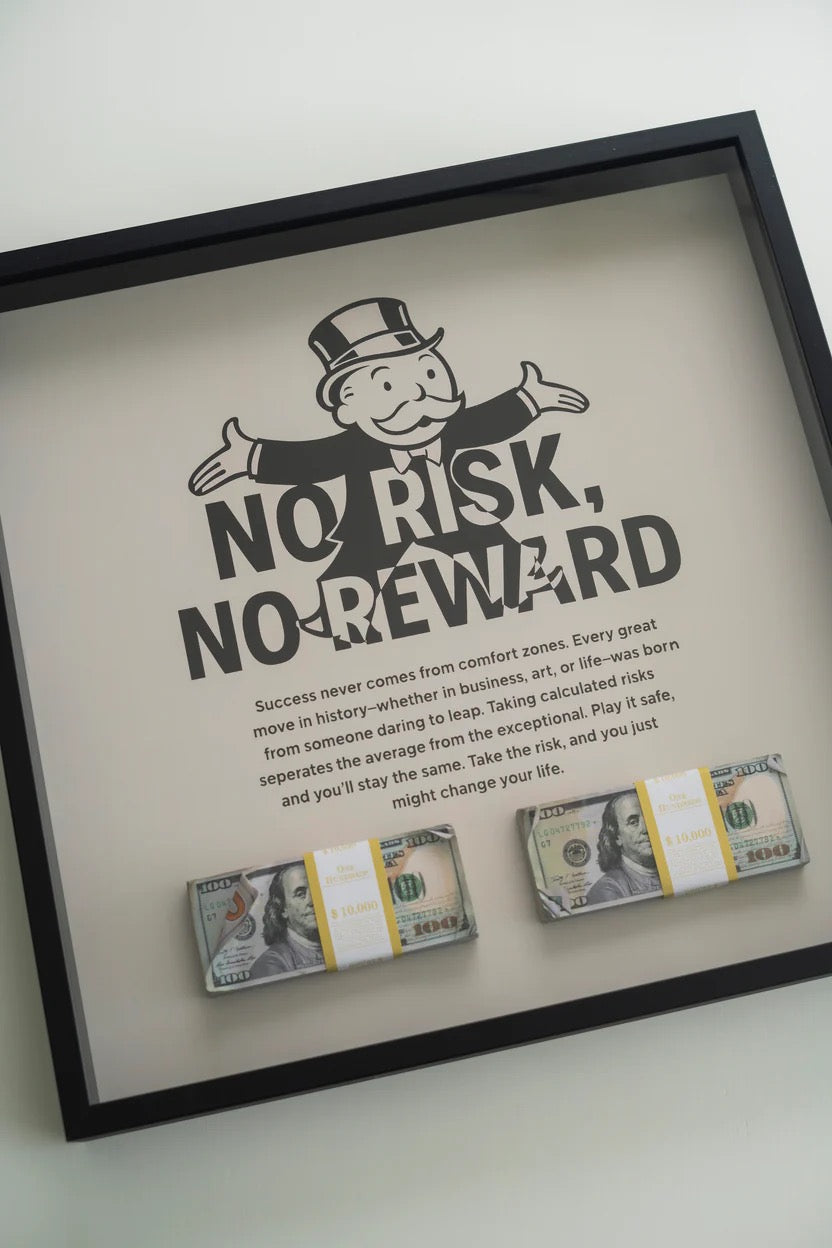 NO RISK NO REWARD FRAME